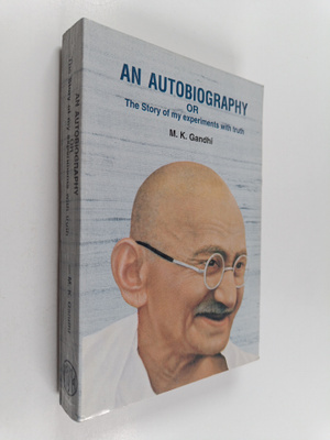 Mahatma Gandhi : An Autobiography, Or, The Story of My Ex...