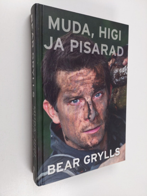 Bear Grylls : Muda, higi ja pisarad
