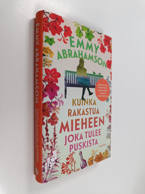 Emmy Abrahamson : Kuinka rakastua mieheen joka tulee pusk...