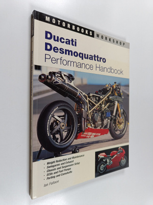 Ian Falloon : Ducati Desmoquattro Performance Handbook