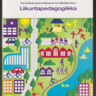Timo Jaakkola (toim.): Liikuntapedagogiikka - pikkukuva 1