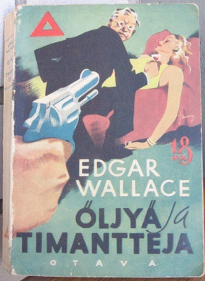 Edgar Wallace: Öljyä ja timantteja. Otava 1938.  226 s.