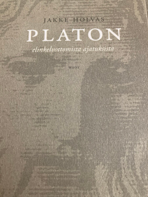 JAKKE HOIVAS: PLATON elinkelvottomista ajatuksista