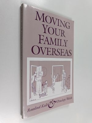 Rosalind Kalb ym. : Moving your family overseas