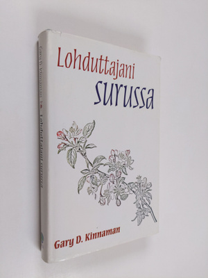Gary D Kinnaman : Lohduttajani surussa : lohtua synkimpii...