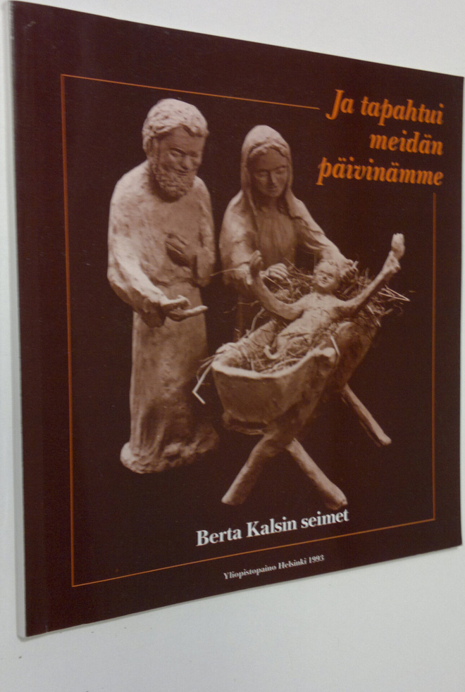 Berta Kals : Ja tapahtui meidän päivinämme : Berta Kalsin...