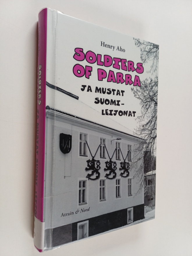 Henry Aho : Soldiers of Parra ja mustat suomileijonat