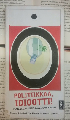 Jylhämö, Kuusela (toim.) - Politiikkaa, idiootti! (KUNTO!)