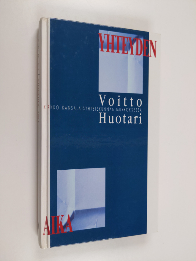Voitto Huotari : Yhteyden aika : kirkko kansalaisyhteisku...