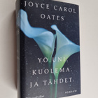 Joyce Carol Oates : Yö, uni, kuolema ja tähdet - Romaani - pikkukuva 1