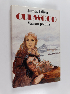 James Oliver Curwood : Vaaran polulla