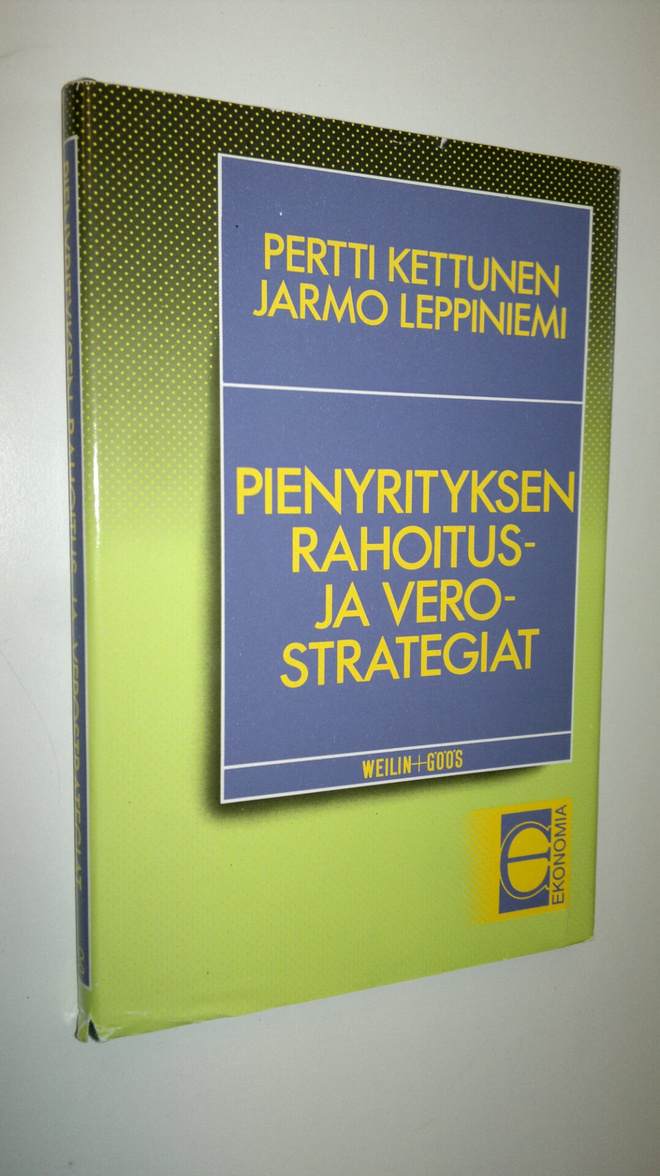 Pertti Kettunen : Pienyrityksen rahoitus- ja verostrategiat