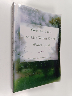 Phyllis Kosminsky : Getting Back to Life When Grief Won't...