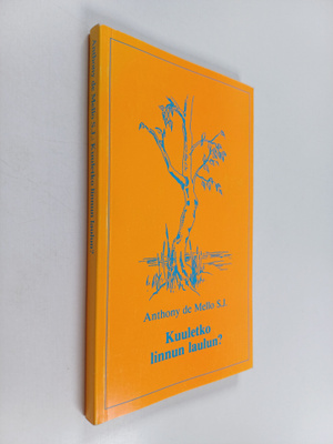 Anthony De Mello : Kuuletko linnun laulun?