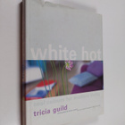 Tricia Guild : White hot : cool colors for modern living - pikkukuva 1