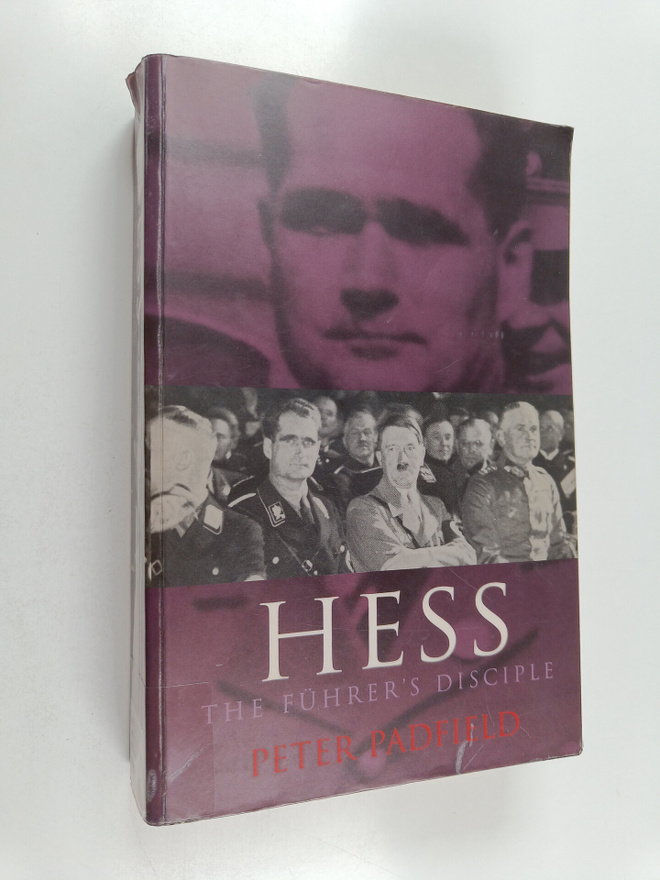 Peter Padfield : Hess : the Fuhrer's disciple