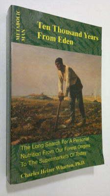 Charles Heizer Wharton : Metabolic Man : ten thousand yea...