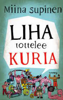 Miina Supinen - Liha tottelee kuria