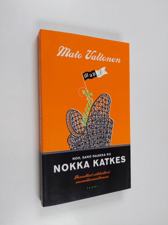 Mato Valtonen : Noh, sano naakka ku nokka katkes : ihmeel...