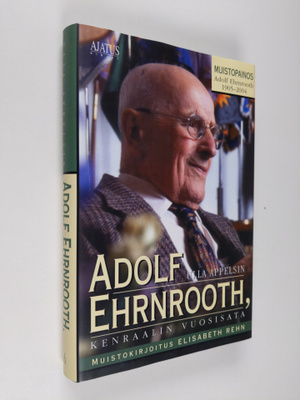 Ulla Appelsin : Adolf Ehrnrooth : kenraalin vuosisata : m...