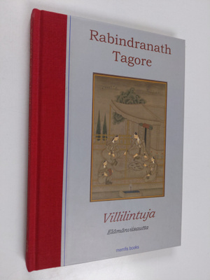 Rabindranath Tagore : Villilintuja : elämänviisautta