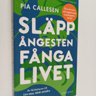 Pia Callesen : Släpp ångesten, fånga livet övervinn oro o... - pikkukuva 1