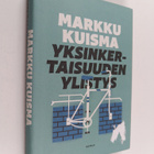 Markku Kuisma : Yksinkertaisuuden ylistys : rahan, vallan... - pikkukuva 1