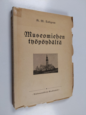 A. M. Tallgren : Museomiehen työpöydältä : kirjoitelmia m...