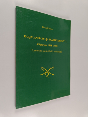 Klaus Castren : Karjalan ratsujääkärirykmentti Viipurissa...