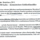 * Leijonalegendat Aito 24 Karaatin Kultaus Bratislava 2011 - pikkukuva 3
