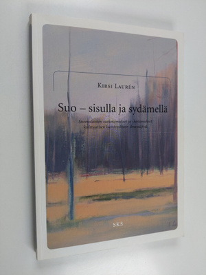 Kirsi Lauren : Suo - sisulla ja sydämellä : suomalaisten ...