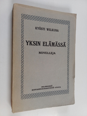 Kyösti Wilkuna : Yksin elämässä : novelleja