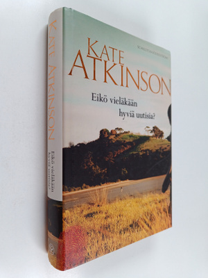Kate Atkinson : Eikö vieläkään hyviä uutisia?