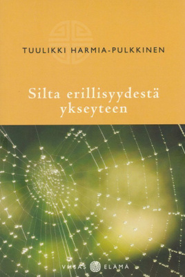 Tuulikki Harmia-Pulkkinen: Silta erillisyydestä ykseyteen