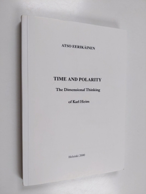 Atso Eerikäinen : Time and Polarity : The Dimensional Thi...