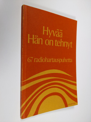 Hyvää Hän on tehnyt : 67 radiohartauspuhetta