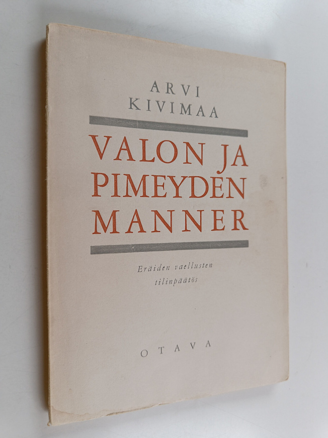 Arvi Kivimaa : Valon ja pimeyden manner : eräiden vaellus...