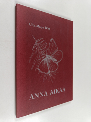 Ulla-Maija Butt : Anna aikaa : runoja