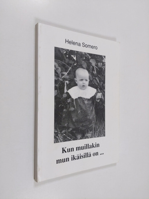 Helena Somero : Kun muillakin mun ikäisillä on