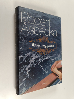Robert Åsbacka : Orgelbyggaren : roman