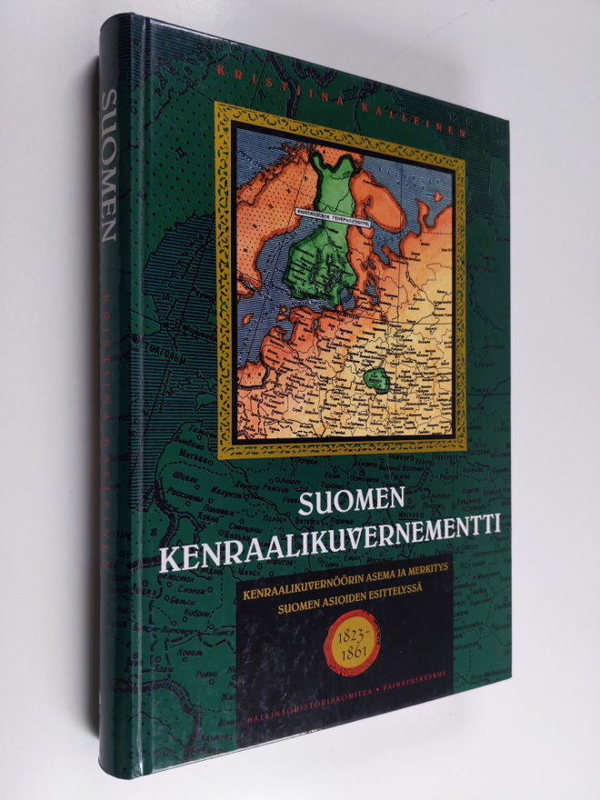 Kristiina Kalleinen : Suomen kenraalikuvernementti - kenr...