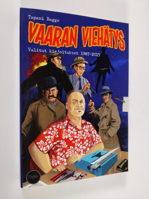 Tapani Bagge : Vaaran viehätys : valitut kirjoitukset 198...