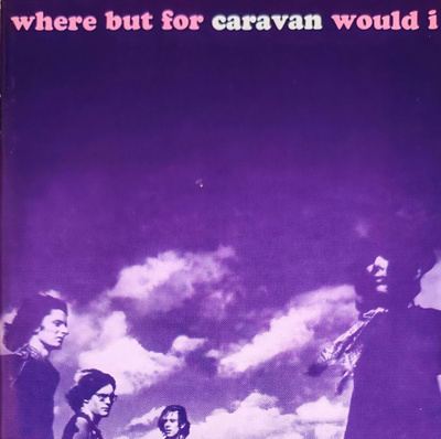 Caravan - Where but for Caravan Would I tupla-cd