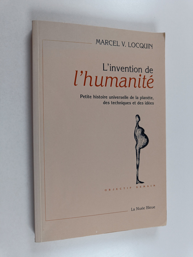 Marcel V. Locquin : L'Invention de l'humanite - petite hi...