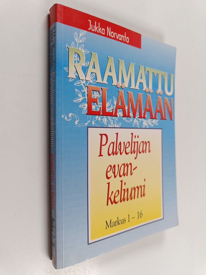 Jukka Norvanto : Palvelijan evankeliumi : Markus 1-16