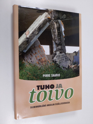 Pirre Saario : Tuho ja toivo : silminnäkijänä Angolan sis...