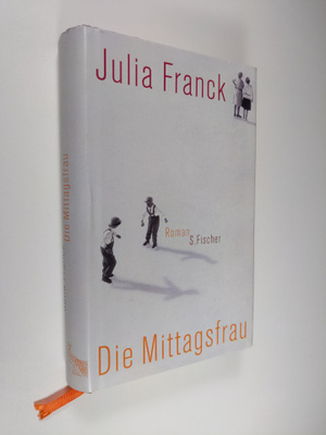 Julia Franck : Die Mittagsfrau : Roman