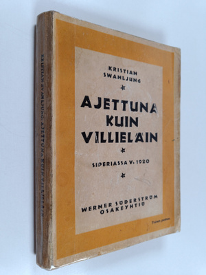 Kristian Swanljung : Ajettuna kuin villieläin : muistelmi...