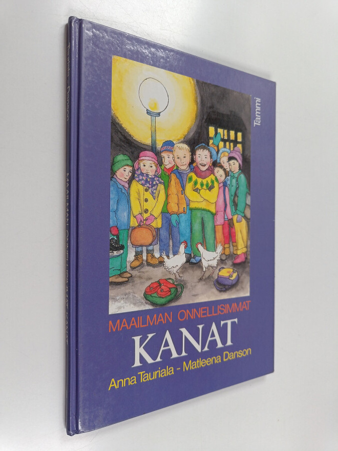 Anna Tauriala : Maailman onnellisimmat kanat