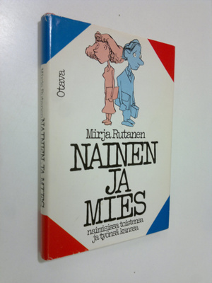 Mirja Rutanen : Nainen ja mies naimisissa toistensa ja ty...